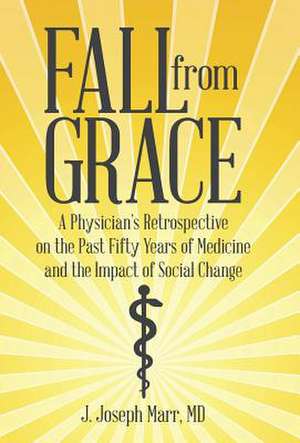 Fall from Grace de MD J. Joseph Marr