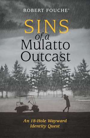 Sins of a Mulatto Outcast de Robert Fouche'