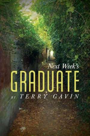 Next Week's Graduate de Terry Gavin