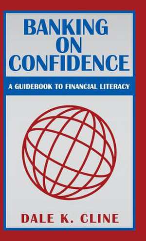 Banking on Confidence de Dale K. Cline
