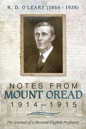 R. D. O'Leary (1866-1936): Notes from Mount Oread, 1914-1915 de MD M. R. O'Leary