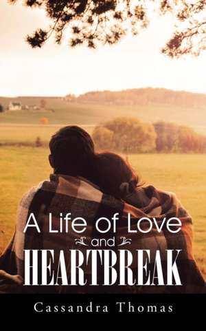 A Life of Love and Heartbreak de Cassandra Thomas