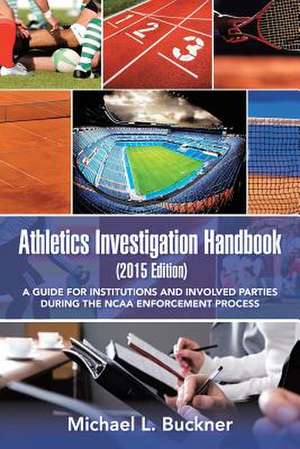 Athletics Investigation Handbook (2015 Edition) de Michael L. Buckner