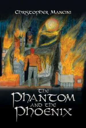 The Phantom and the Phoenix de Christopher Mancini