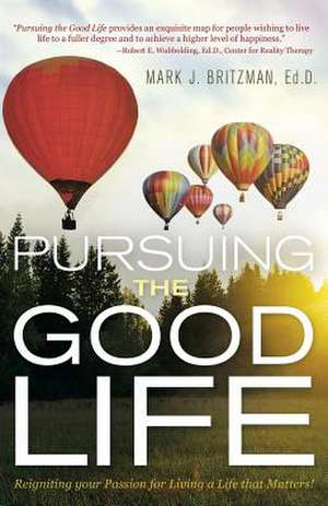 Pursuing the Good Life de Ed D. Mark J. Britzman