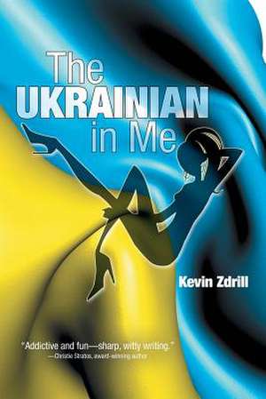 The Ukrainian in Me de Kevin Zdrill