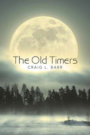 The Old Timers de Craig L. Barr