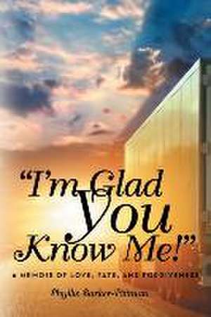 I'm Glad You Know Me!: A Memoir of Love, Fate, and Forgiveness de Phyllis Barker-Pittman