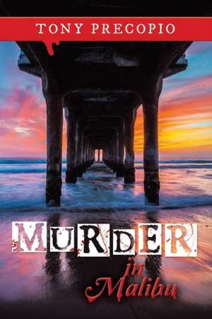 Murder in Malibu de Tony Precopio