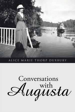 Conversations with Augusta de Alice Marie Thorp Duxbury