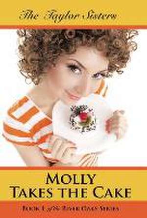 Molly Takes the Cake de The Taylor Sisters