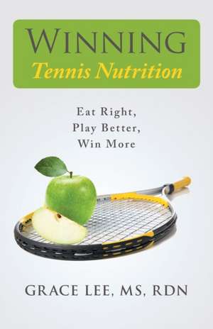 Winning Tennis Nutrition de Grace Lee MS RDN