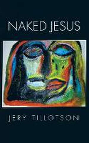 Naked Jesus: A Self-Guided Mental Health Activity Workbook de Jery Tillotson