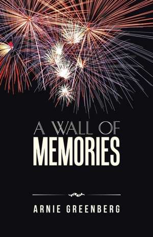 A Wall of Memories de Arnie Greenberg