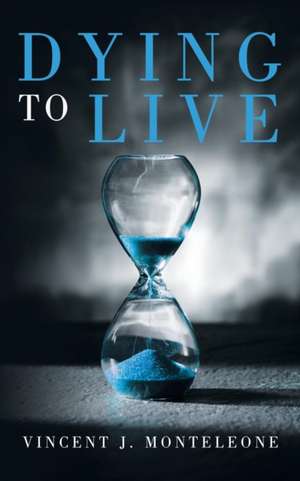 Dying to Live de Vincent J. Monteleone