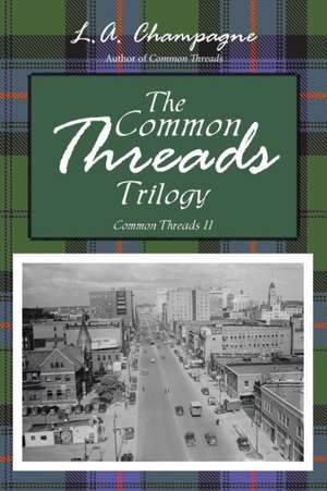 The Common Threads Trilogy de L. A. Champagne