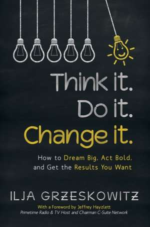 Think it. Do it. Change it. de Ilja Grzeskowitz
