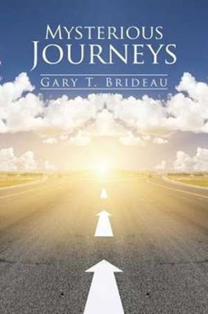 Mysterious Journeys de Gary T. Brideau