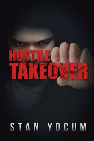 Hostile Takeover de Stan Yocum