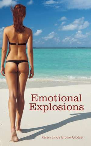 Emotional Explosions: A Memoir of Growing Up in Southeast Alaska on the Eve of Statehood de Karen Linda Brown Glotzer