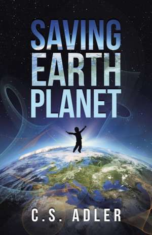 SAVING EARTH PLANET de C. S. Adler