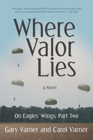 Where Valor Lies de Gary Varner
