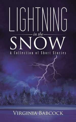 Lightning in the Snow de Virginia Babcock