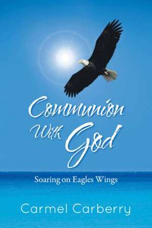 Communion with God de Carmel Carberry