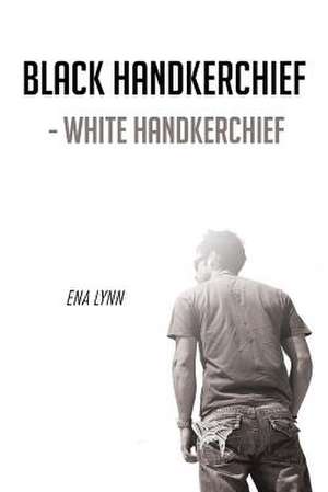 Black Handkerchief - White Handkerchief de Ena Lynn