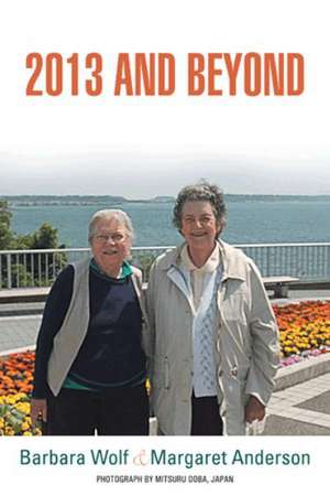 2013 and Beyond de Barbara Wolf
