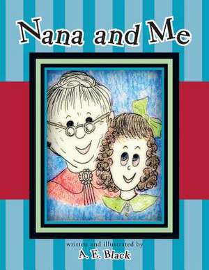 Nana and Me de A. E. Black