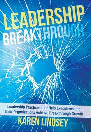Leadership Breakthrough de Karen Lindsey