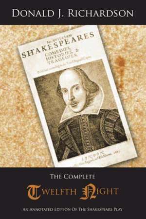 The Complete Twelfth Night de Donald J Richardson