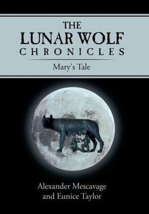 The Lunar Wolf Chronicles de Alexander Mescavage