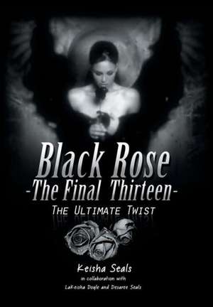 Black Rose- The Final Thirteen de Keisha Seals