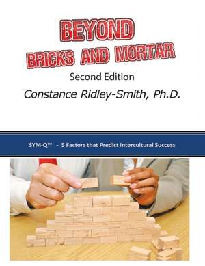 Beyond Bricks and Mortar: Sym-Q: 5 Factors That Predict Intercultural Success de Constance Ridley-Smith