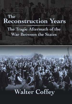 The Reconstruction Years de Walter Coffey