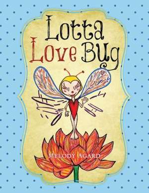 Lotta Love Bug de Melody Agard