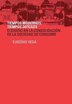 Tiempos Modernos, Tiempos Dificiles de Eugenio Vega