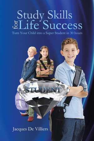 Study Skills for Life Success de Jacques De Villiers