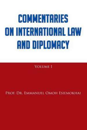 Commentaries on International Law and Diplomacy de Emmanuel Omoh Esiemokhai