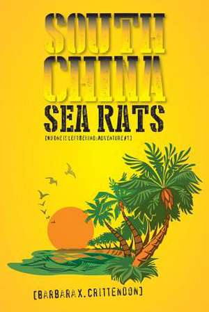 South China Sea Rats de Barbara X. Crittendon