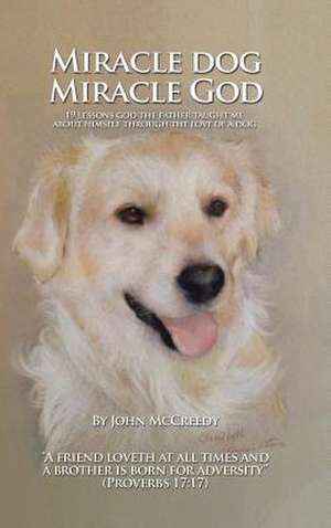 Miracle Dog Miracle God de John McCreedy