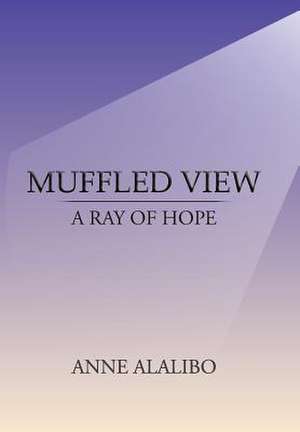 Muffled View de Anne Alalibo