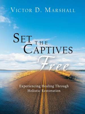 Set the Captives Free de Victor D. Marshall