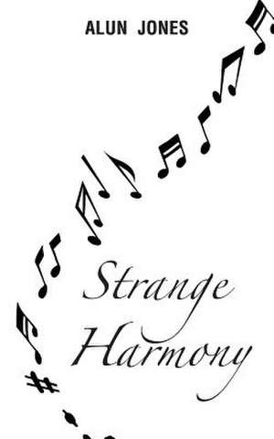 Strange Harmony de Alun Jones