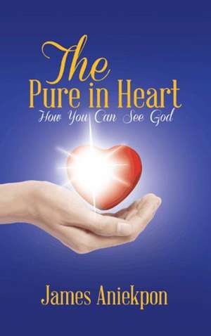 The Pure in Heart de James Aniekpon