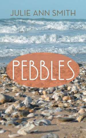 Pebbles de Julie Ann Smith