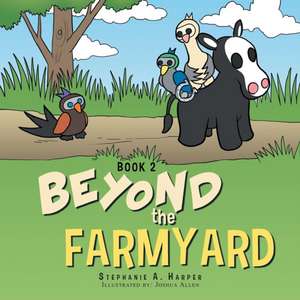 Beyond the Farmyard de Stephanie A. Harper