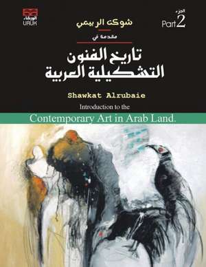 Introduction to the Contemporary Art in Arab Land de Shawkat Alrubaie